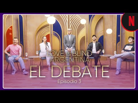 love-is-blind-argentina-el-debate-episodio-3