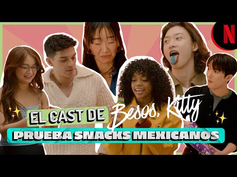 besos-kitty-el-cast-de-besos-kitty-prueba-snacks-mexicanos-netflix