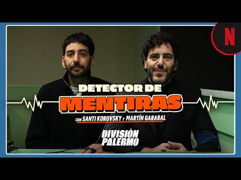 santi-korovsky-y-garabal-se-someten-al-detector-de-mentiras-division-palermo-2-netflix