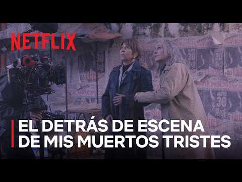 mis-muertos-tristes-detras-de-escena-netflix